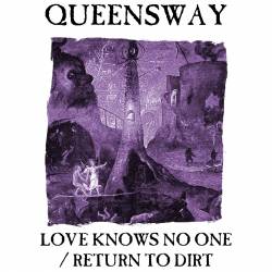 Queensway : Love Knows No One - Return to Dirt